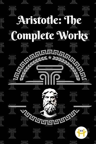 Complete Works of Aristotle, Vol. 1: Aristotle, Jonathan Barnes